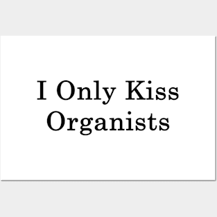 I Only Kiss Organists Posters and Art